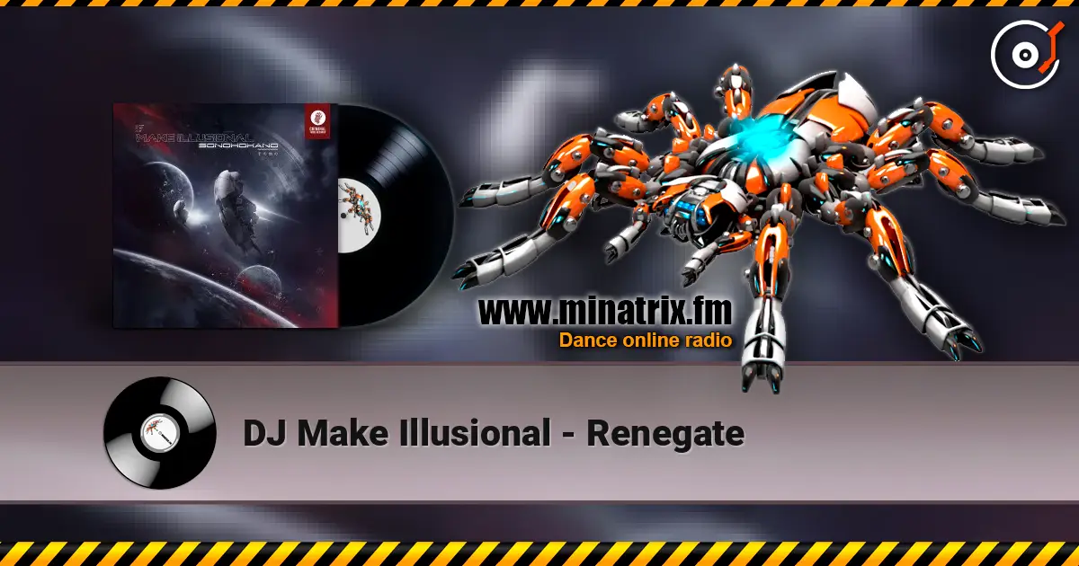 DJ Make Illusional - Renegate 高品质在线收听 | Minatrix.FM
