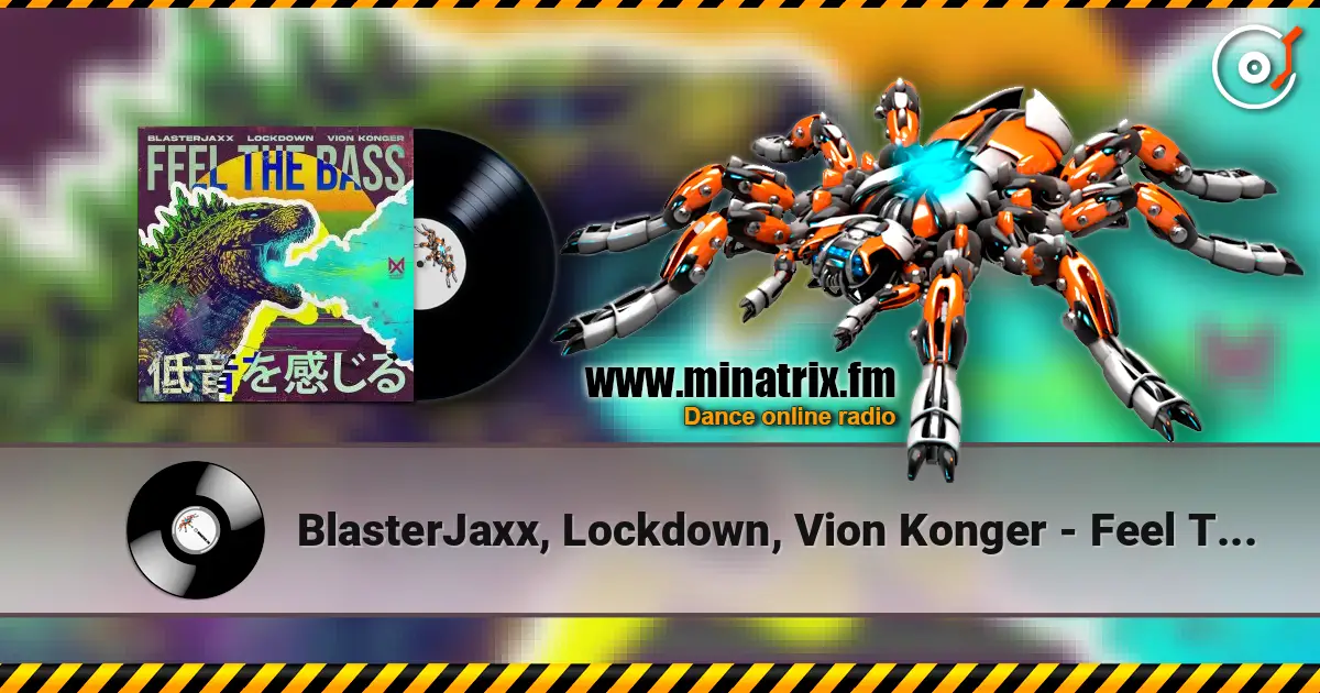 BlasterJaxx, Lockdown, Vion Konger - Feel The Bass 高品质在线收听 | Minatrix.FM