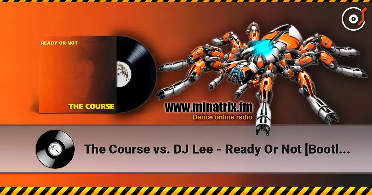 The Course vs. DJ Lee - Ready Or Not [Bootleg Mix] 高品质在线收听 | Minatrix.FM
