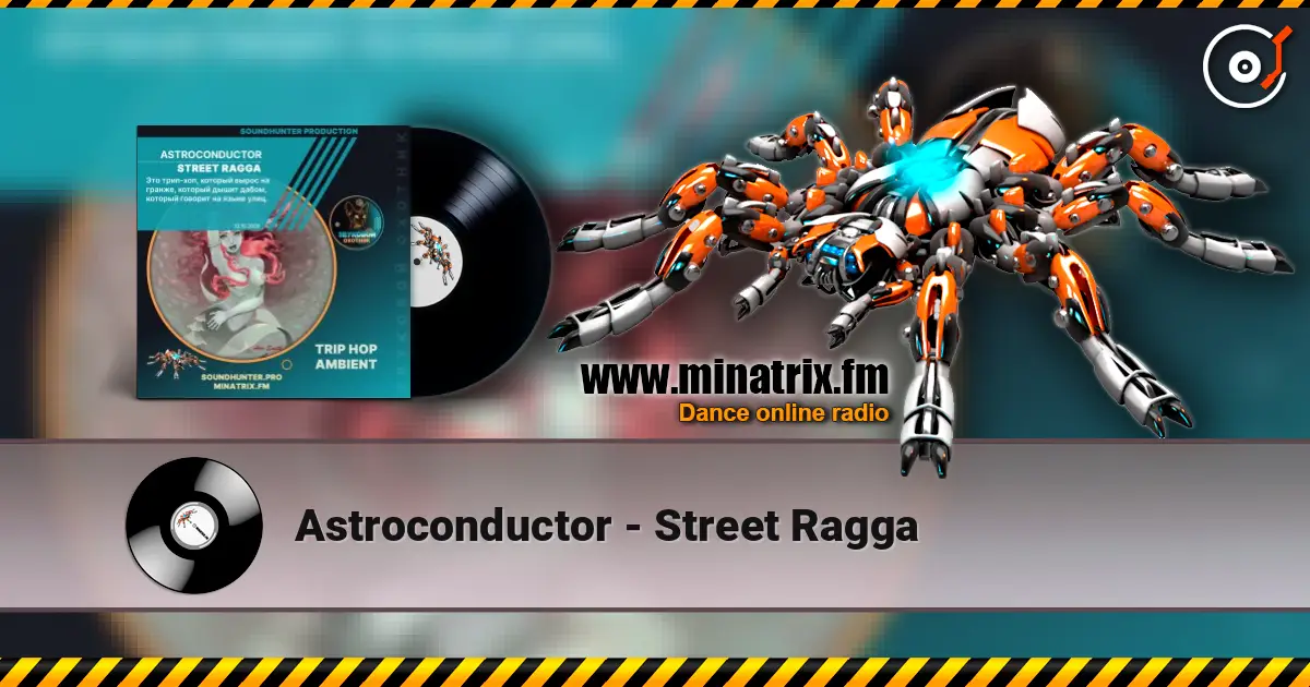Astroconductor - Street Ragga слухати онлайн у високій якості | Minatrix.FM