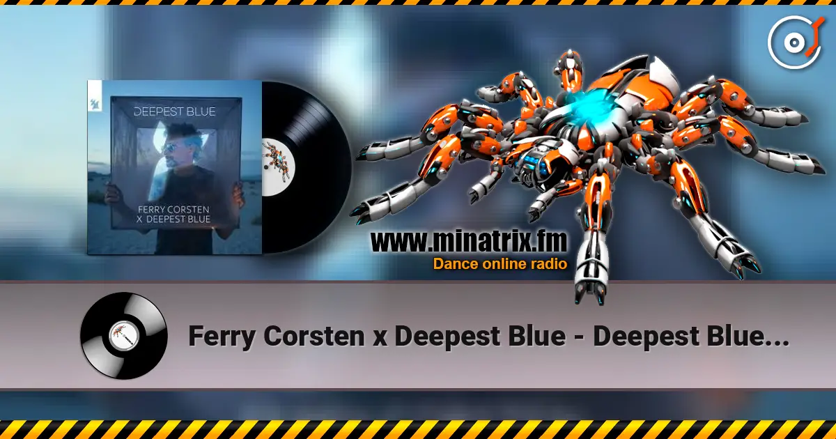 Ferry Corsten x Deepest Blue - Deepest Blue (Extended Mix) 高品质在线收听 | Minatrix.FM
