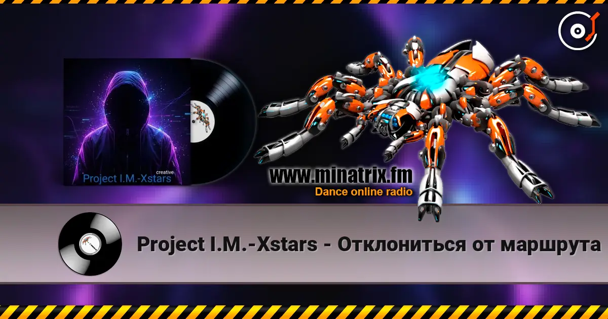 Project I.M.-Xstars - Отклониться от маршрута слухати онлайн у високій якості | Minatrix.FM