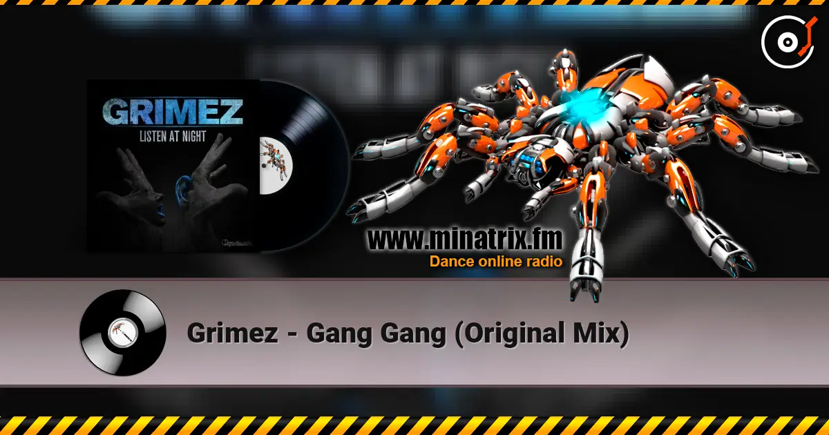 Grimez - Gang Gang (Original Mix) 高品质在线收听 | Minatrix.FM