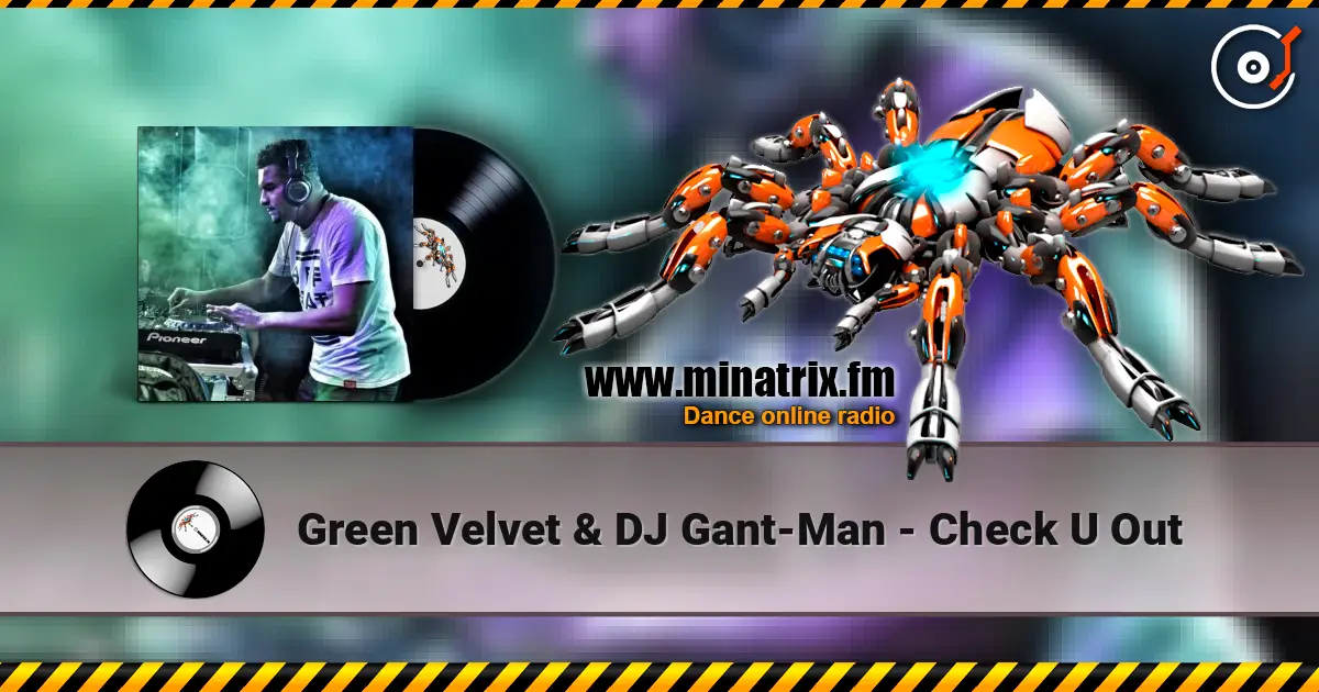Green Velvet & DJ Gant-Man - Check U Out 高品质在线收听 | Minatrix.FM