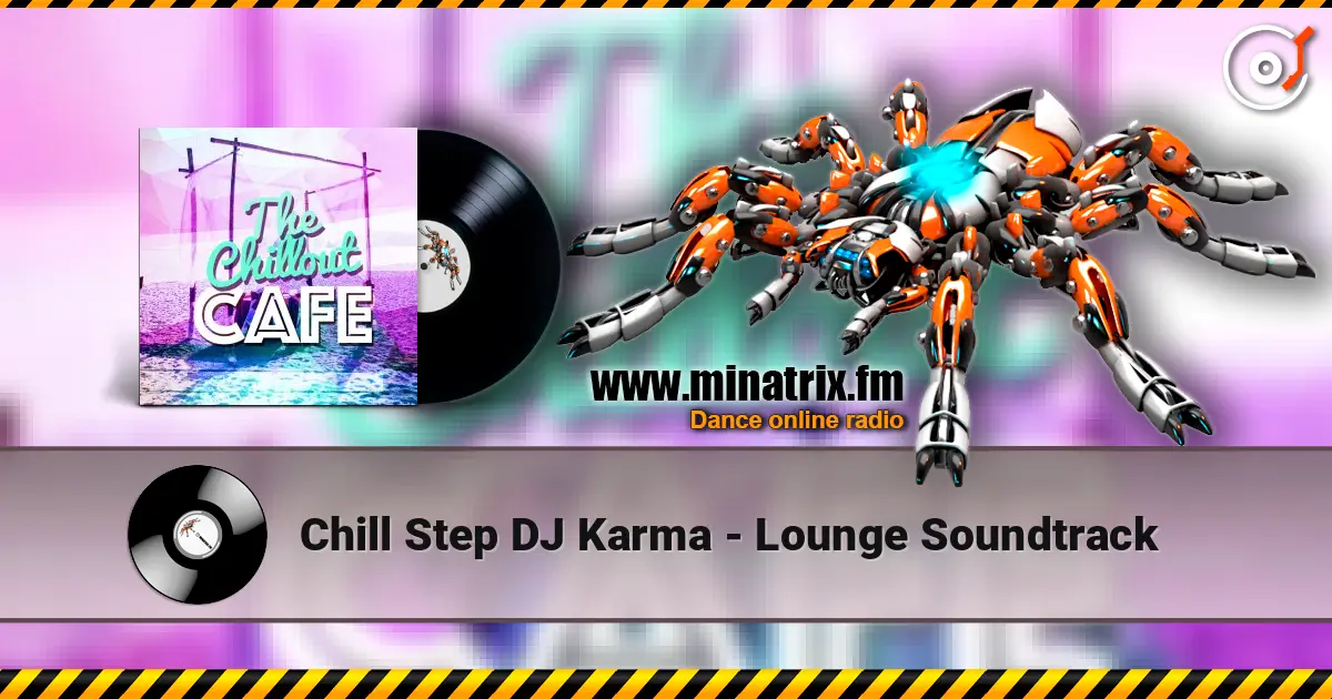 Chill Step DJ Karma - Lounge Soundtrack 高品质在线收听 | Minatrix.FM
