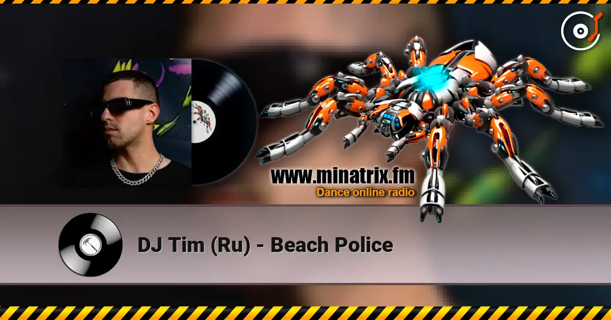 DJ Tim (Ru) - Beach Police listen online in high quality | Minatrix.FM