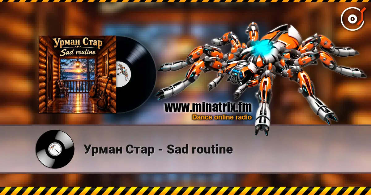 Урман Стар - Sad routine listen online in high quality | Minatrix.FM