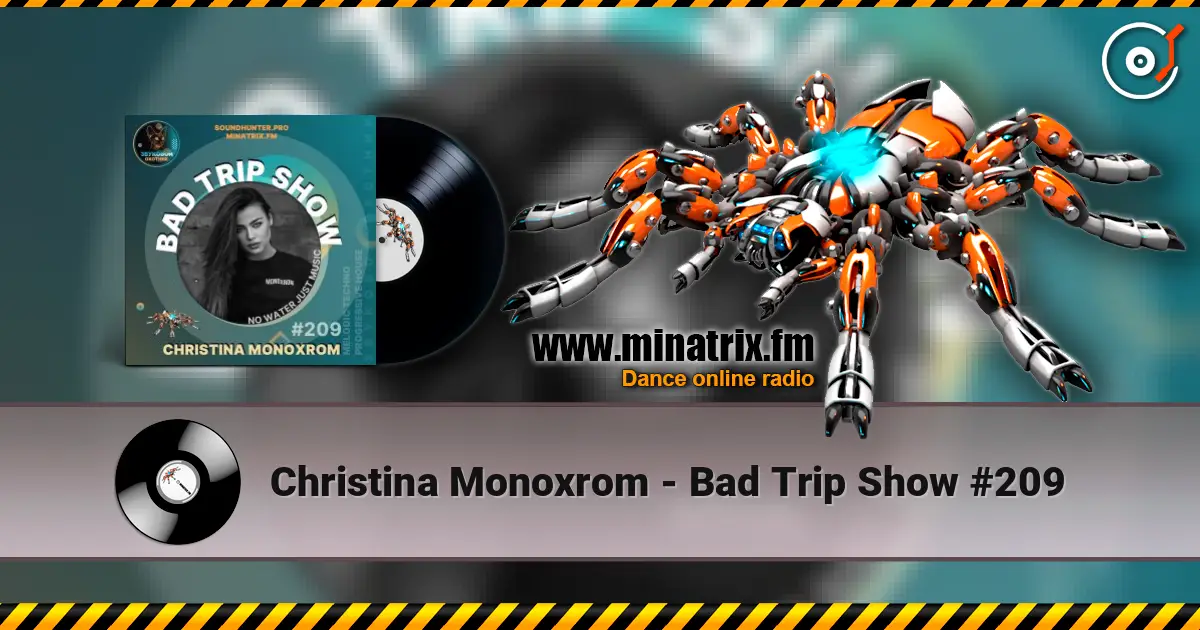 Christina Monoxrom - Bad Trip Show #209 高品质在线收听 | Minatrix.FM