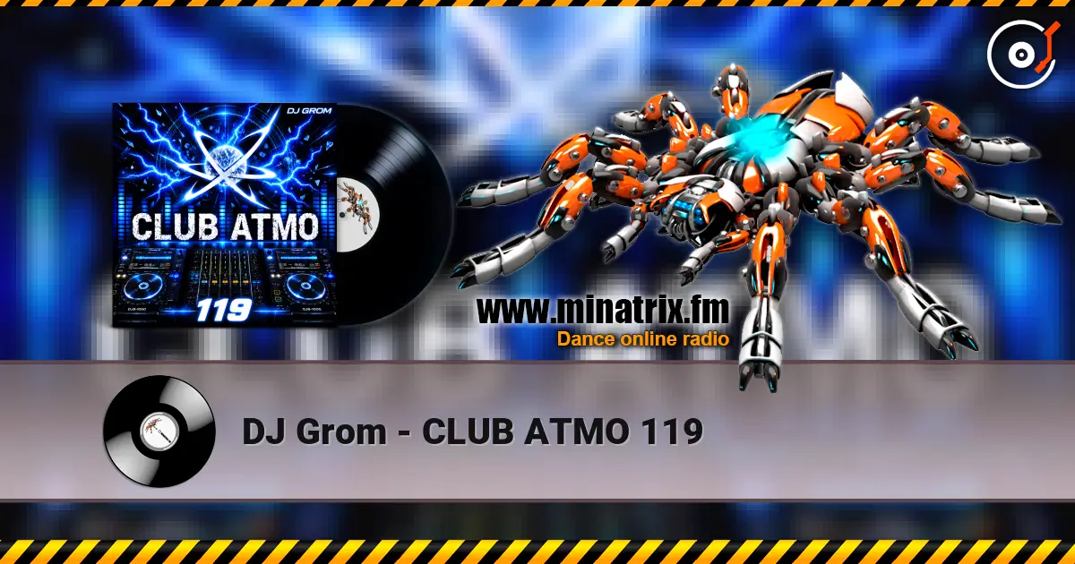 DJ Grom - CLUB ATMO 119 高品质在线收听 | Minatrix.FM