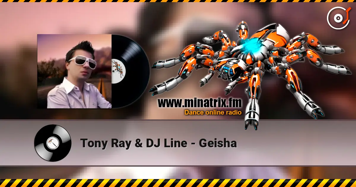 Tony Ray & DJ Line - Geisha 高品质在线收听 | Minatrix.FM
