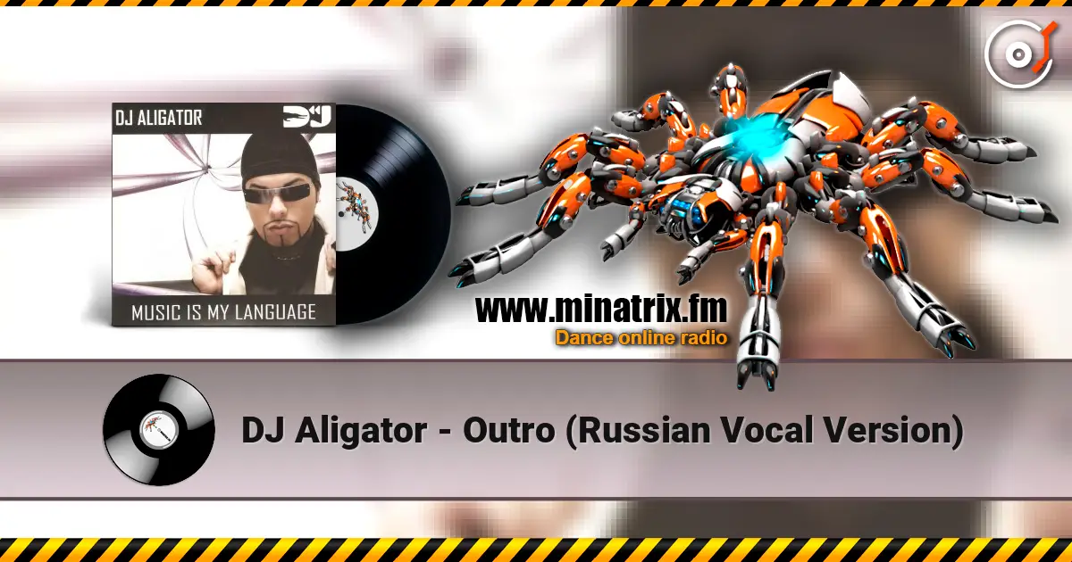 DJ Aligator - Outro (Russian Vocal Version) listen online in high quality | Minatrix.FM