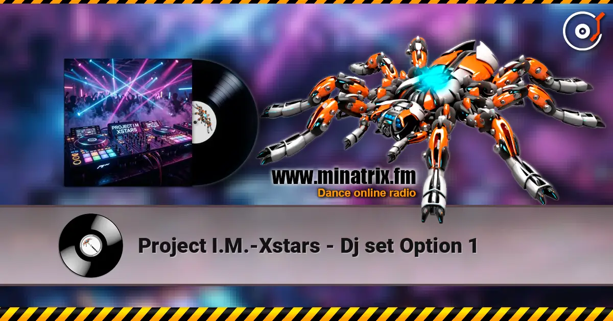 Project I.M.-Xstars - Dj set Option 1 高品质在线收听 | Minatrix.FM