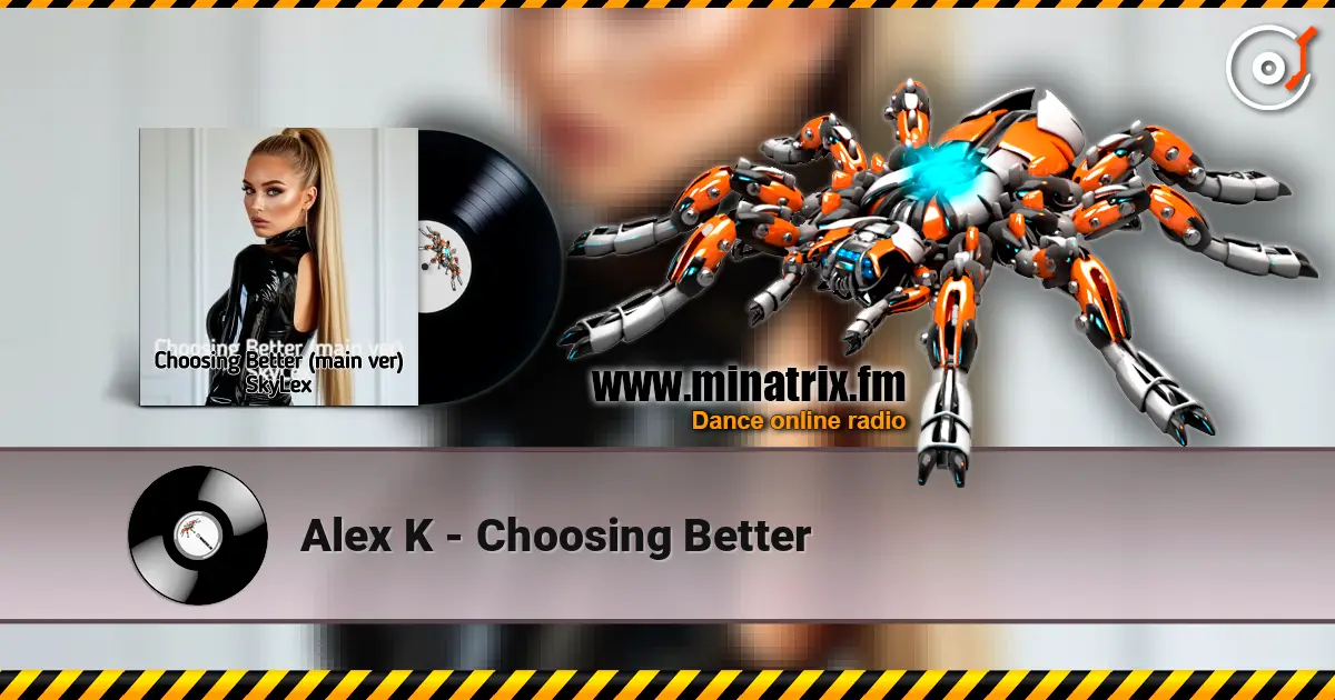 Alex K - Choosing Better 高品质在线收听 | Minatrix.FM