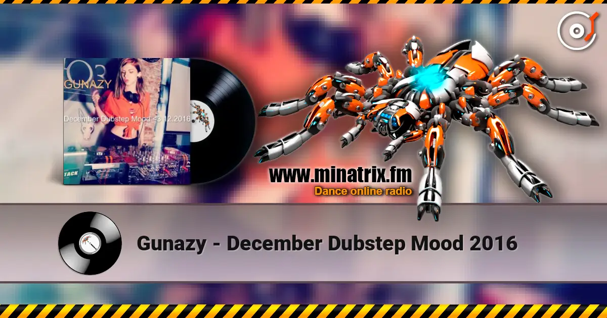 Gunazy - December Dubstep Mood 2016 слухати онлайн у високій якості | Minatrix.FM