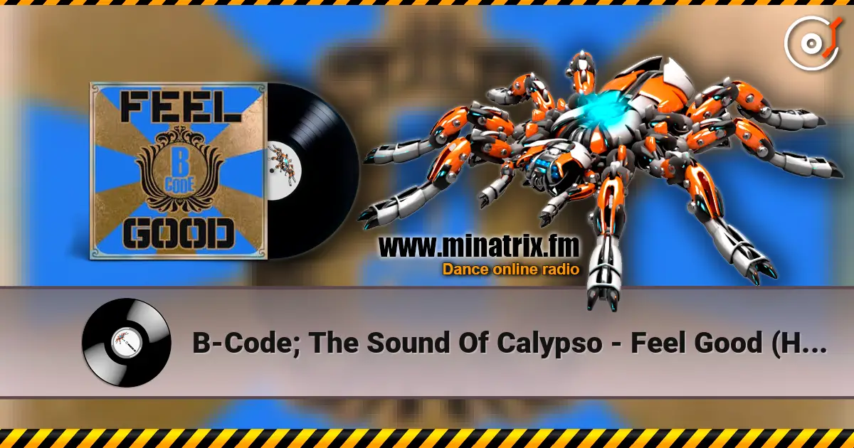 B-Code; The Sound Of Calypso - Feel Good (Hard Club Mix) слухати онлайн у високій якості | Minatrix.FM