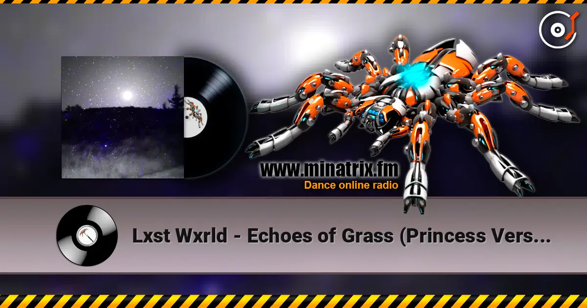 Lxst Wxrld - Echoes of Grass (Princess Version) 高品质在线收听 | Minatrix.FM