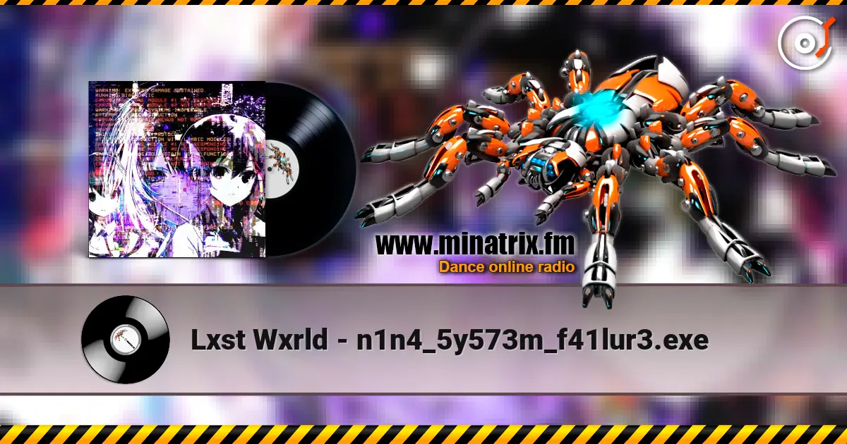Lxst Wxrld - n1n4_5y573m_f41lur3.exe 高品质在线收听 | Minatrix.FM