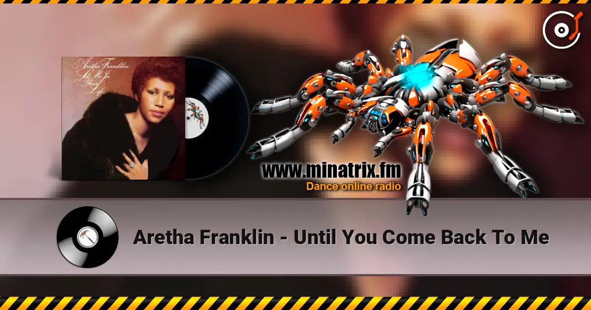 Aretha Franklin - Until You Come Back To Me 高品质在线收听 | Minatrix.FM