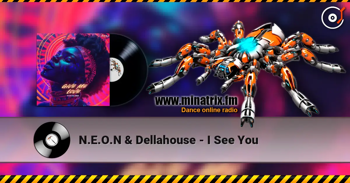 N.E.O.N & Dellahouse - I See You 高品质在线收听 | Minatrix.FM