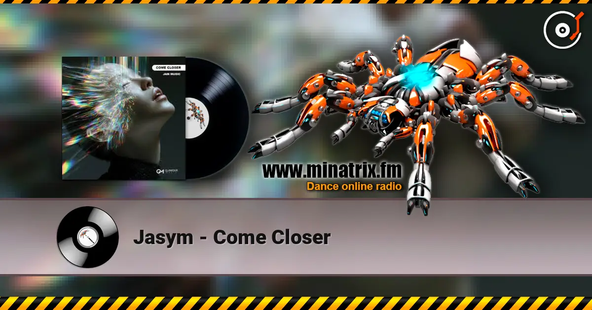 Jasym - Come Closer 高品质在线收听 | Minatrix.FM