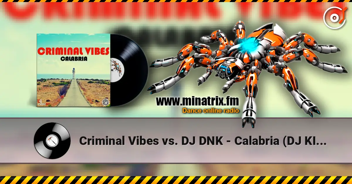 Criminal Vibes vs. DJ DNK - Calabria (DJ KIRILLICH Mashup) 高品质在线收听 | Minatrix.FM