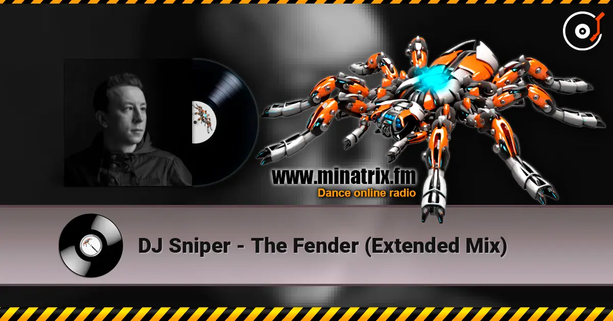 DJ Sniper - The Fender (Extended Mix) 高品质在线收听 | Minatrix.FM