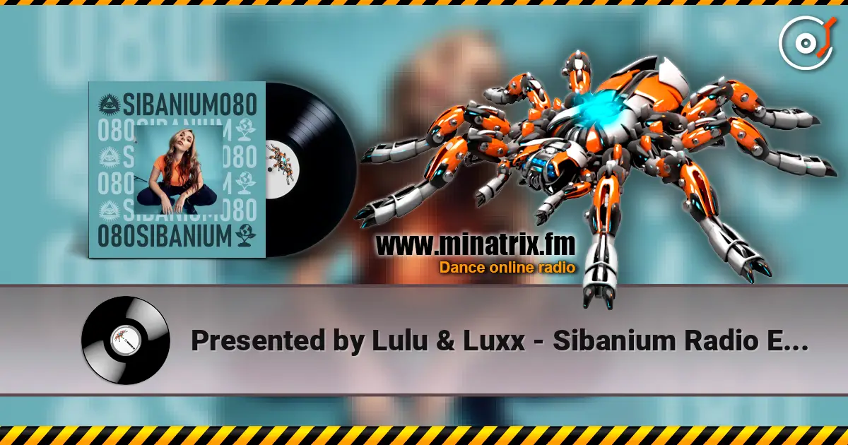 Presented by Lulu & Luxx - Sibanium Radio EP080 高品质在线收听 | Minatrix.FM