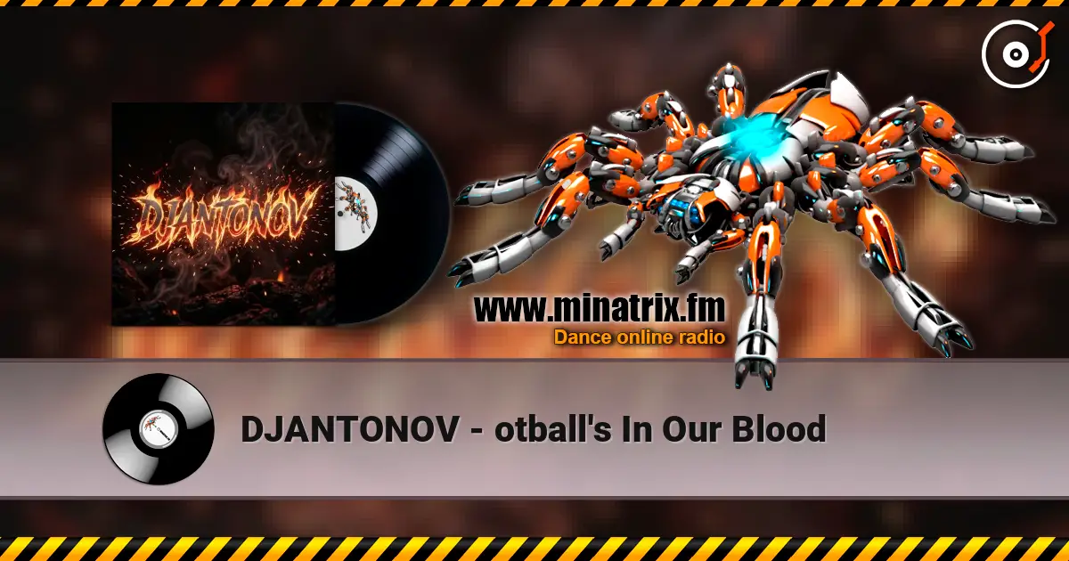 DJANTONOV - otball's In Our Blood 高品质在线收听 | Minatrix.FM