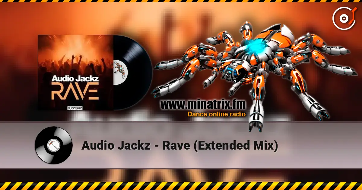 Audio Jackz - Rave (Extended Mix) слухати онлайн у високій якості | Minatrix.FM