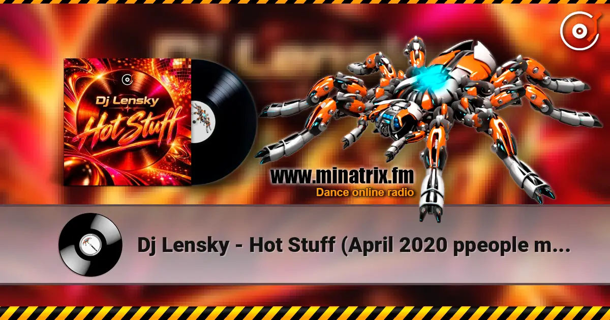 Dj Lensky - Hot Stuff  (April 2020 ppeople mix) слухати онлайн у високій якості | Minatrix.FM