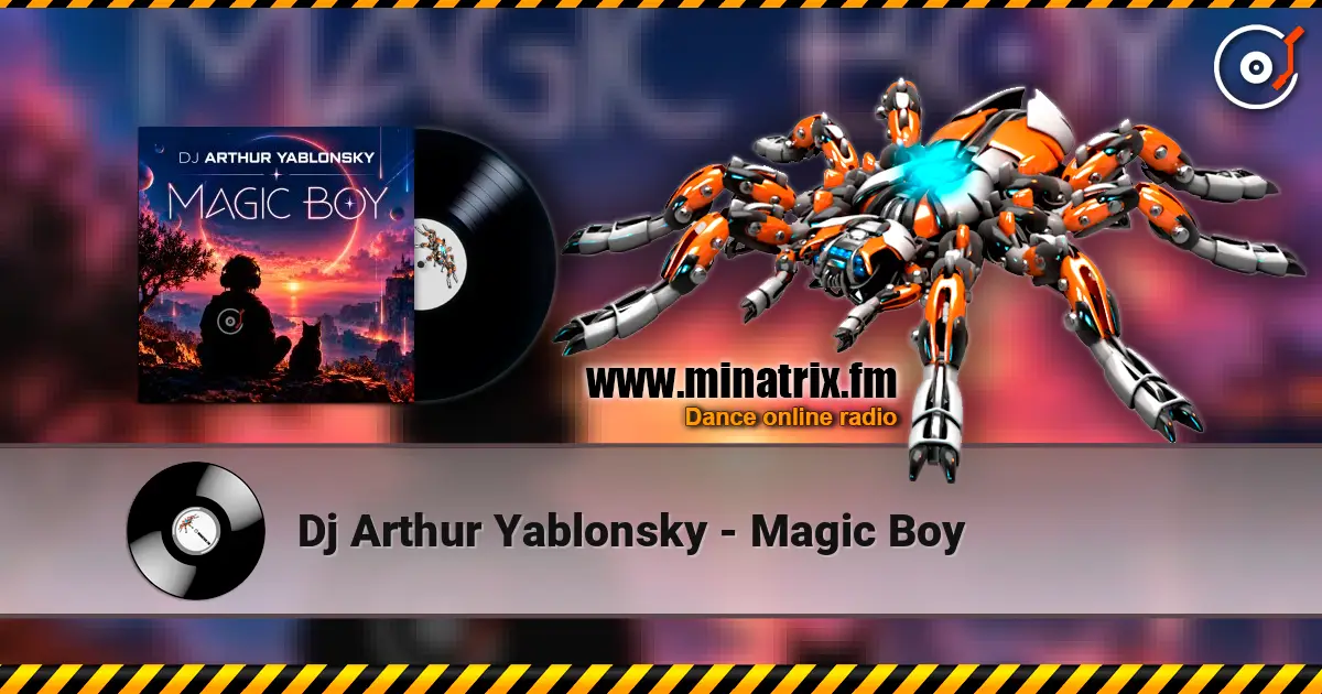 Dj Arthur Yablonsky - Magic Boy 高品质在线收听 | Minatrix.FM