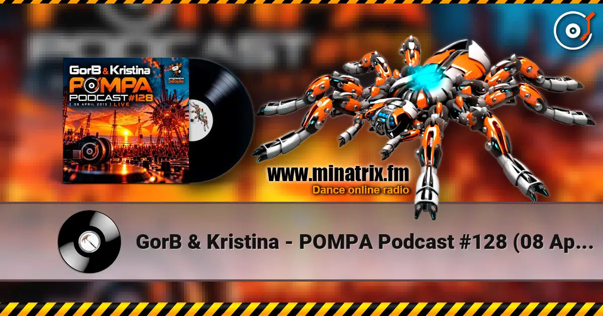 GorB & Kristina - POMPA Podcast #128 (08 April 2013) LIVE слухати онлайн у високій якості | Minatrix.FM