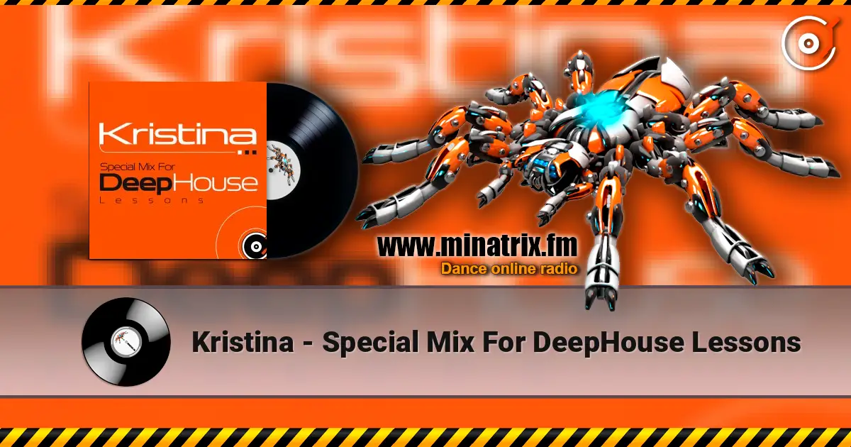 Kristina - Special Mix For DeepHouse Lessons 高品质在线收听 | Minatrix.FM