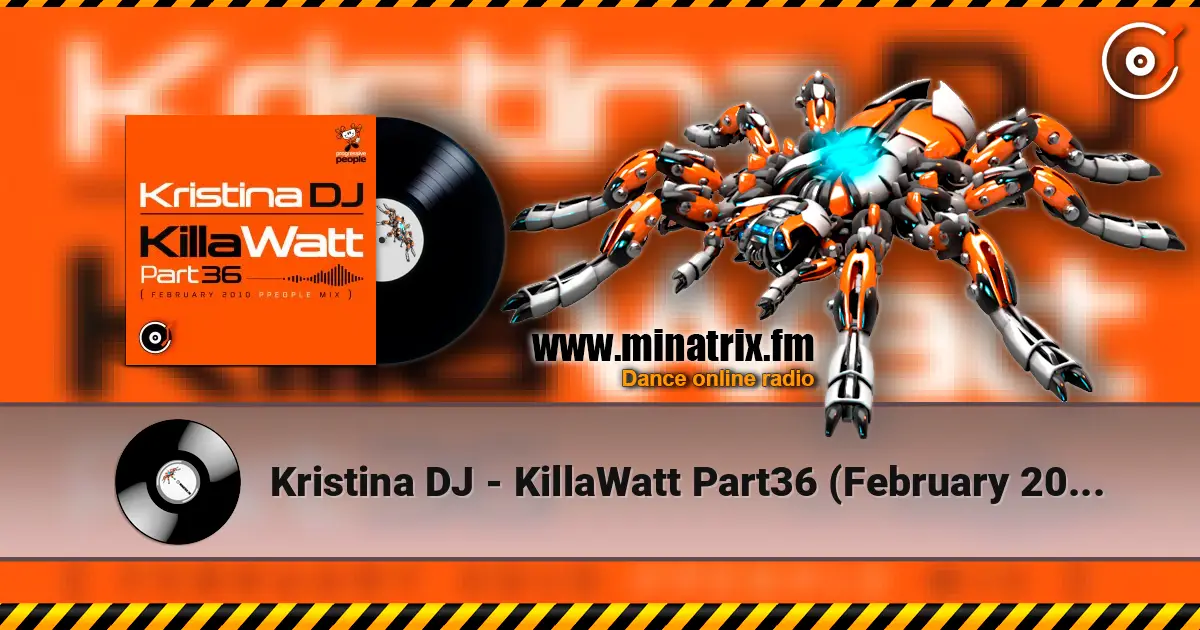 Kristina DJ - KillaWatt Part36 (February 2010 ppeople mix) 高品质在线收听 | Minatrix.FM