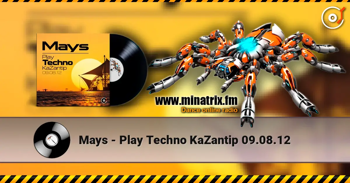 Mays - Play Techno KaZantip 09.08.12 слухати онлайн у високій якості | Minatrix.FM