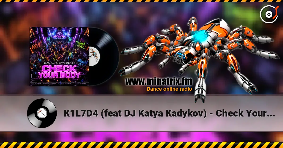 K1L7D4 (feat DJ Katya Kadykov) - Check Your Body 高品质在线收听 | Minatrix.FM