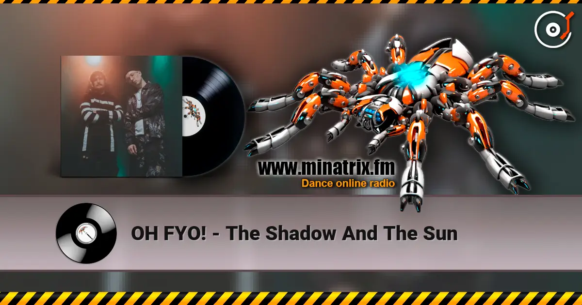 OH FYO! - The Shadow And The Sun слухати онлайн у високій якості | Minatrix.FM