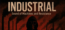 Industrial —— 机器、噪声与抗议之音乐。