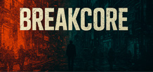 Breakcore — 混乱与能量的音乐