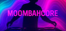 Moombahcore —— 极限舞动能量