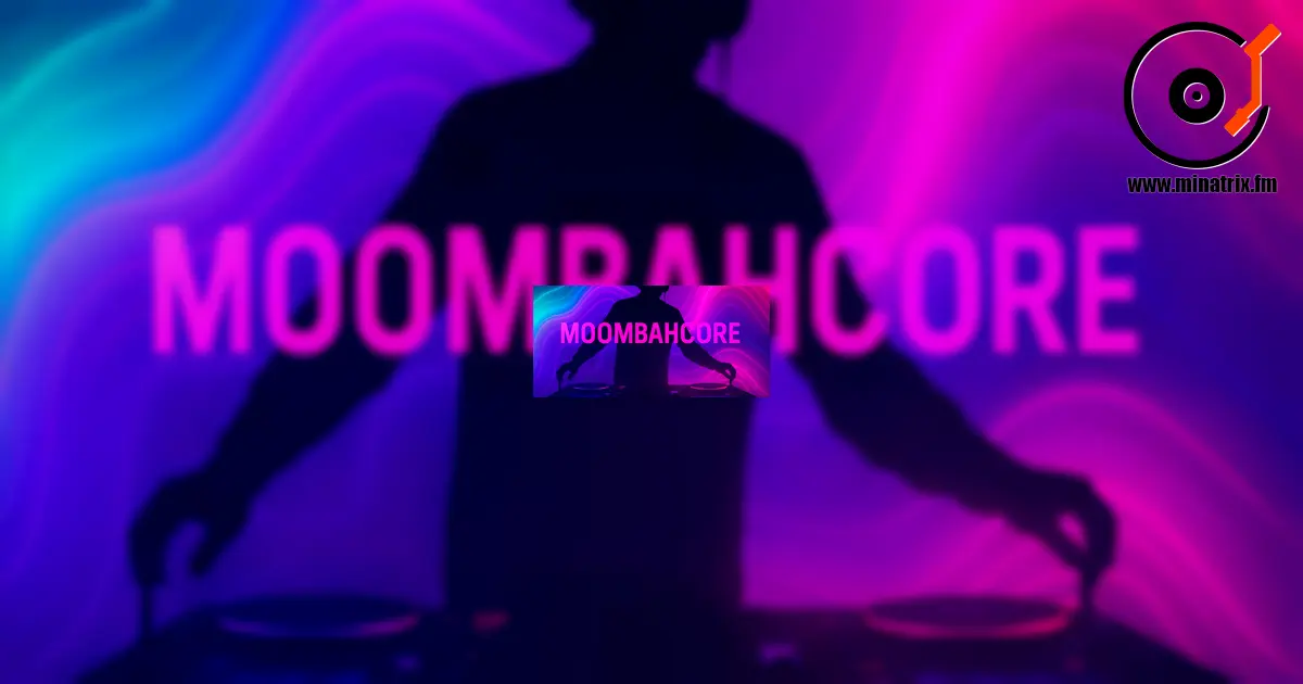 Moombahcore —— 极限舞动能量