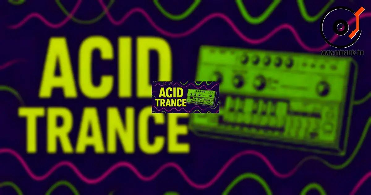 Acid Trance — 流派历史、特点与知名艺术家
