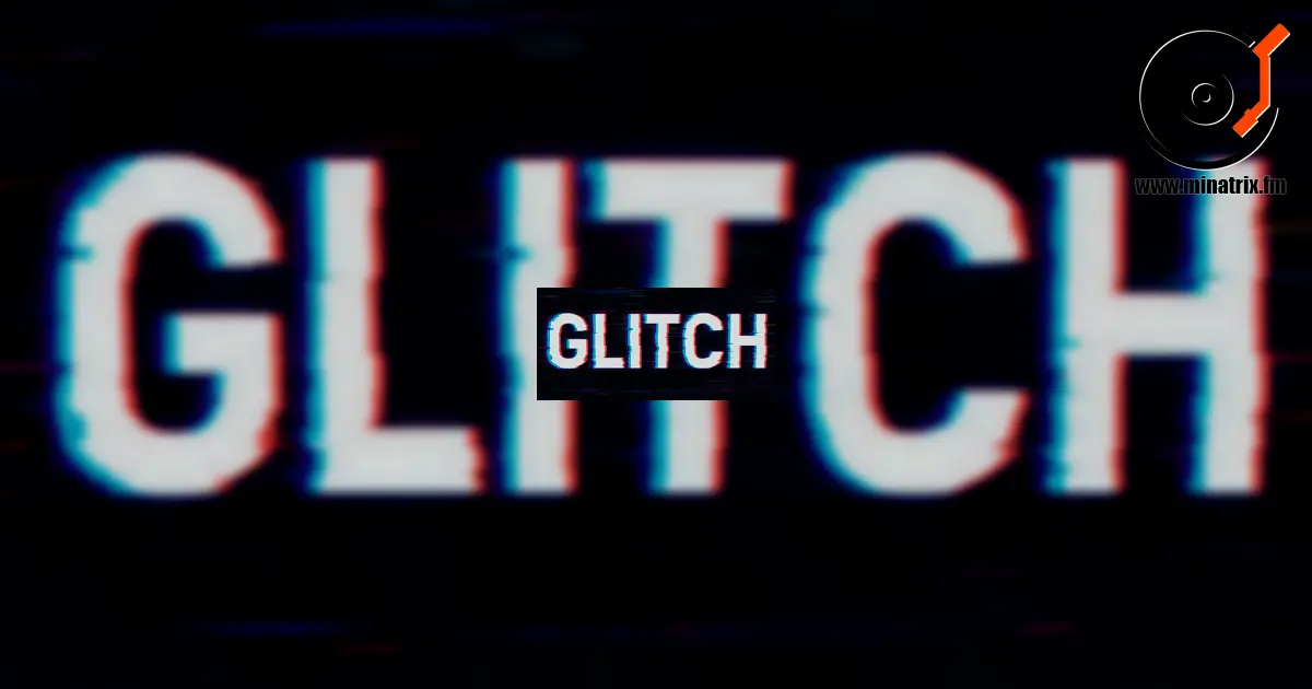 Glitch — 数字错误变成艺术的音乐