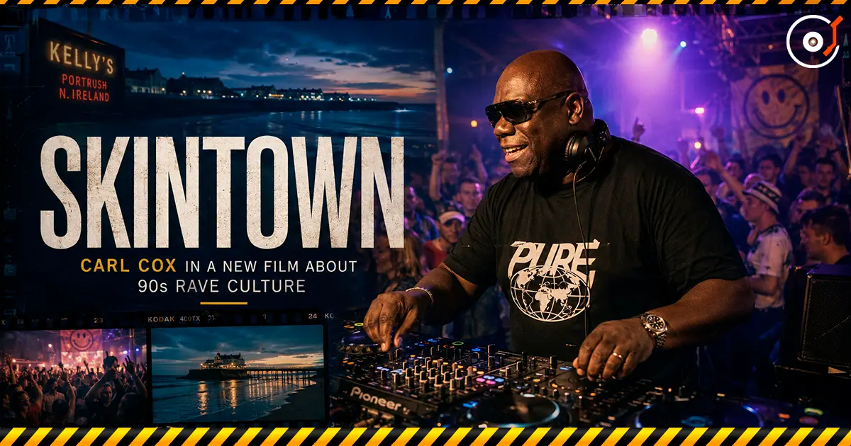 Carl Cox 出演电影《Skintown》，讲述 90 年代北爱尔兰的锐舞文化